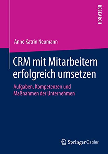 CRM mit Mitarbeitern erfolgreich umsetzen: Aufgaben, Kompetenzen und Maßnahmen der Unternehmen