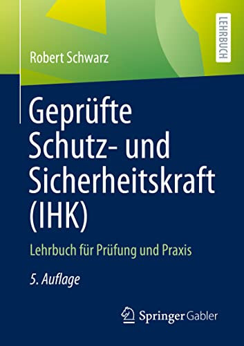 Geprüfte Schutz- und Sicherheitskraft (IHK): Lehrbuch für Prüfung und Praxis