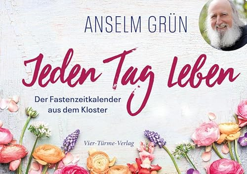 Jeden Tag leben. Der Fastenzeitkalender aus dem Kloster