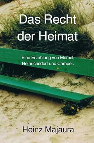 Das Recht der Heimat: Eine Erzählung von Memel, Heinrichsdorf und Camper.