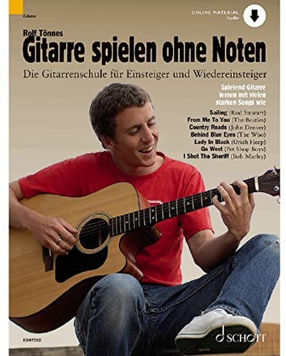 Gitarre spielen ohne Noten: Die neue Gitarrenschule für Einsteiger und Wiedereinsteiger. Gitarre. (Umrüster-Konsolidierung)