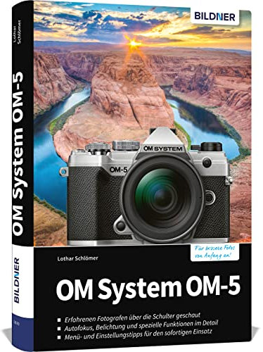 OM System OM-5: Das umfangreiche Praxisbuch zu Ihrer Kamera!