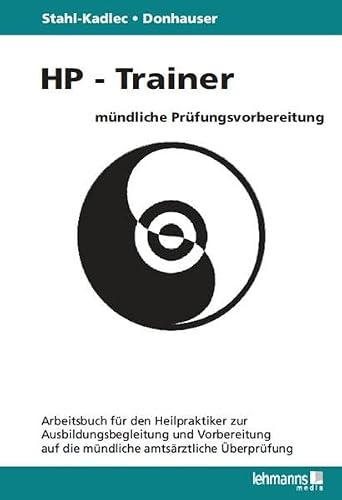 HP-Trainer - Mündliche Prüfungsvorbereitung: Arbeitsbuch für den Heilpraktiker zur Ausbildungsbegleitung und Vorbereitung auf die mündliche amtsärztliche Überprüfung