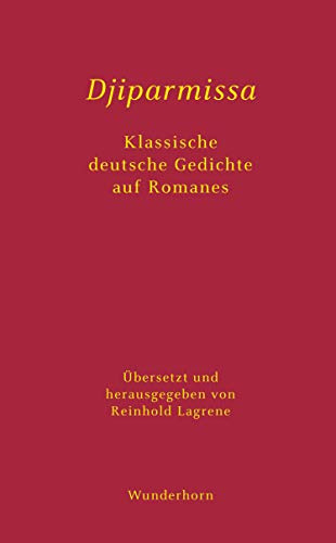 Djiparmissa Klassische deutsche Gedichte auf Romanes: Klassische deutsche Gedichte in Romanes