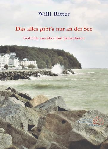 Das alles gibt’s nur an der See: Gedichte aus über fünf Jahrzehnten