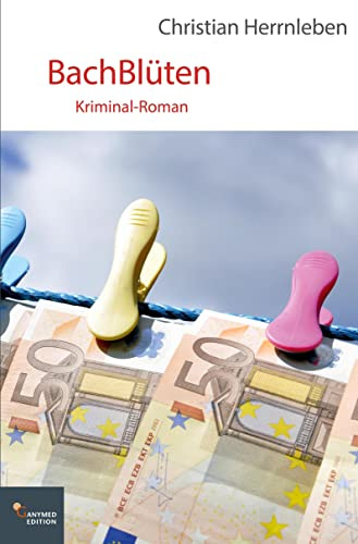 BachBlüten: Kriminal-Roman