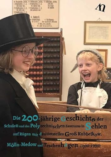 Die 200-jährige Geschichte der Schulen und des Polytechnischen Zentrums in Sehlen: auf Rügen den Ortsteilen Groß Kubbelkow, Mölln-Medow und Teschenhagen ( 1790-1990)