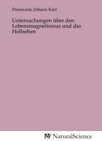 Untersuchungen über den Lebensmagnetismus und das Hellsehen