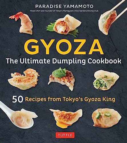 Gyoza: 50 Recipes from Tokyo's Gyoza King - Pot Stickers, Dumplings, Spring Rolls and More!