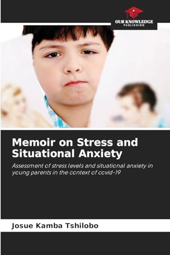 Memoir on Stress and Situational Anxiety: Assessment of stress levels and situational anxiety in young parents in the context of covid-19