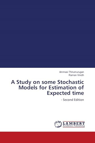 A Study on some Stochastic Models for Estimation of Expected time: - Second Edition