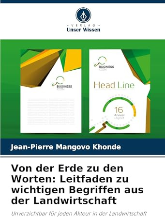 Von der Erde zu den Worten: Leitfaden zu wichtigen Begriffen aus der Landwirtschaft: Unverzichtbar für jeden Akteur in der Landwirtschaft