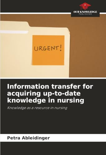 Information transfer for acquiring up-to-date knowledge in nursing: Knowledge as a resource in nursing