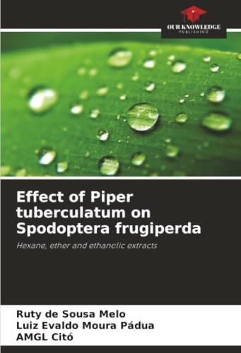 Effect of Piper tuberculatum on Spodoptera frugiperda: Hexane, ether and ethanolic extracts