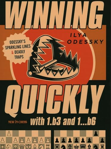 Winning Quickly with 1.b3 and 1…b6: Odessky's Sparkling Lines and Deadly Traps