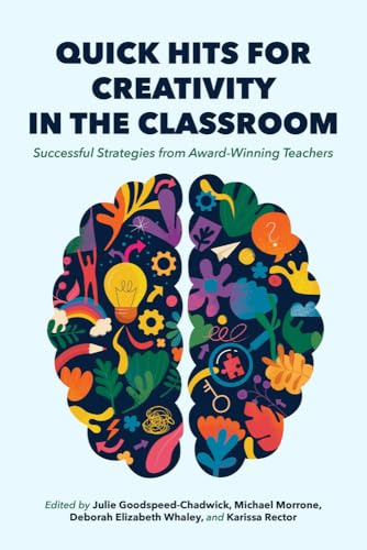Quick Hits for Creativity in the Classroom: Successful Strategies from Award-Winning Teachers