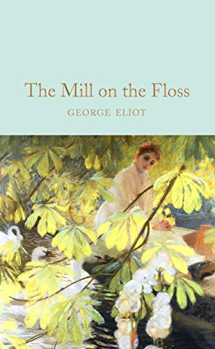 The Mill on the Floss: George Eliot (Macmillan Collector's Library, 199)