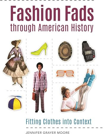 Fashion Fads through American History: Fitting Clothes into Context
