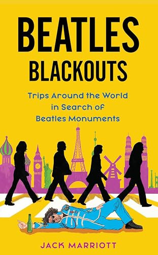 Beatles Blackouts: Trips Around the World in Search of Beatles Monuments