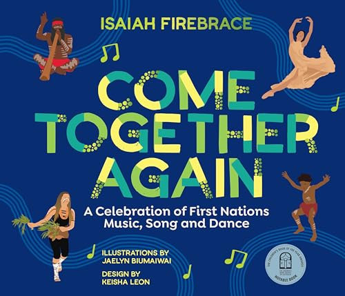Come Together Again: A Celebration of First Nations Music, Song and Dance