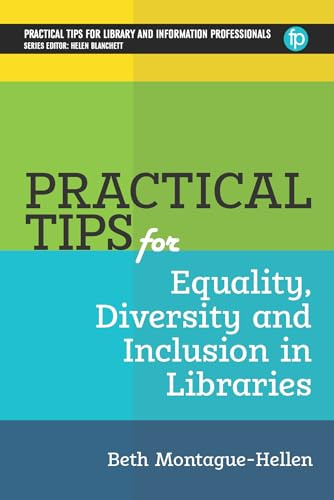 Practical Tips for Equality, Diversity and Inclusion in Libraries (PTLIP Practical Tips for Library and Information Professionals)
