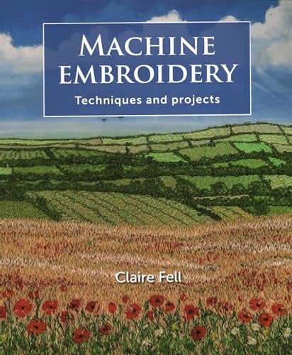 Machine Embroidery: Techniques and projects