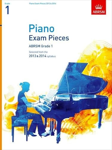 Piano Exam Pieces 2013 & 2014, ABRSM Grade 1: Selected from the 2013 & 2014 Syllabus