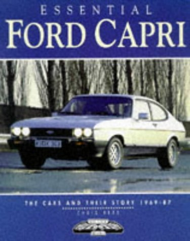 Essential Ford Capri: The Cars and Their Story 1969-87 (Essential Series)