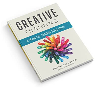 Creative Training: A Train-The-Trainer Field Guide