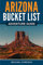 Arizona Bucket List Adventure Guide: Explore 100 Offbeat Destinations You Must Visit!