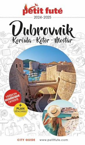 Guide Dubrovnik 2024/2025 Petit Futé: Korkula - Kotor - Mostar (2024-2025): Korcula - Kotor - Mostar