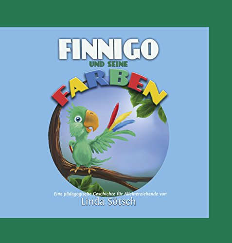 Finnigo und seine Farben - Das Kinderbuch für die Trennung der Eltern: Kinderbuch Alleinerziehend, Scheidung der Eltern, wie erkläre ich es meinem Kind oder meinen Kindern