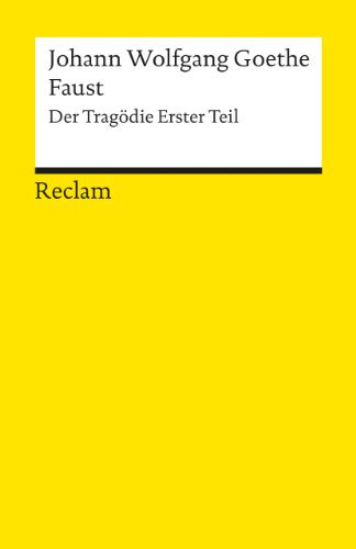 Faust. Der Tragödie erster Teil. Textausgabe mit editorischer Notiz: Goethe, Johann Wolfgang – Deutsch-Lektüre, Deutsche Klassiker der Literatur – 1