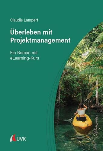 Überleben mit Projektmanagement: Ein Roman mit eLearning-Kurs