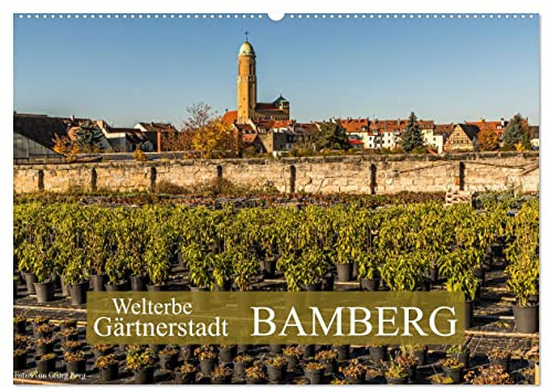 Welterbe Gärtnerstadt Bamberg (Wandkalender 2026 DIN A2 quer), CALVENDO Monatskalender: Bamberg, Keimzelle des Urban Gardenings (CALVENDO Orte)