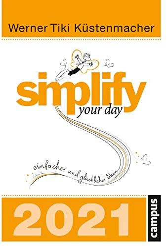 simplify your day 2021: Einfacher und glücklicher leben