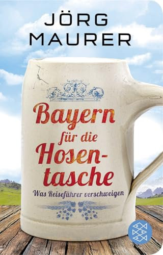 Bayern für die Hosentasche: Was Reiseführer verschweigen | Geschenkausgabe im Miniformat (Fischer Taschenbibliothek)