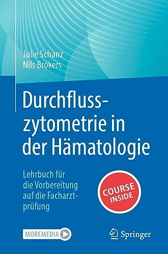 Durchflusszytometrie in der Hämatologie: Lehrbuch für die Vorbereitung auf die Facharztprüfung