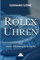 Rolex Uhren (mit mehr Abbildungen in Farbe): Daytona Submariner GMT Datejust Explorer - Überarbeitete und aktualisierte Fassung 2019. (Luxus Uhren, Band 2)