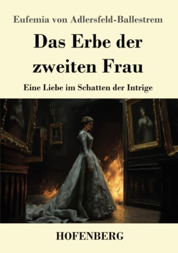 Das Erbe der zweiten Frau: Eine Liebe im Schatten der Intrige