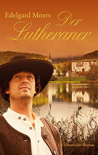Der Lutheraner: Ein historischer Roman
