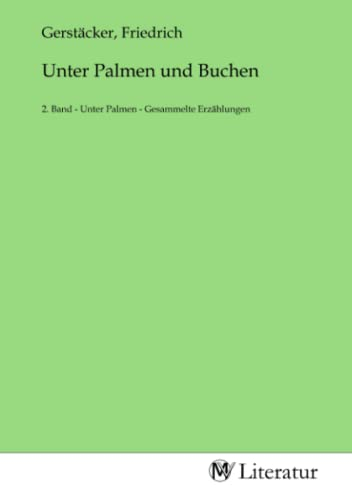 Unter Palmen und Buchen: 2. Band - Unter Palmen - Gesammelte Erzählungen: 2. Band - Unter Palmen - Gesammelte Erzählungen.DE