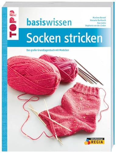 basiswissen Socken stricken: Das große Grundlagenbuch mit Modellen
