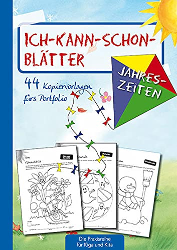 Ich-kann-schon-Blätter Jahreszeiten: 44 Kopiervorlagen für's Portfolio (Die Praxisreihe für Kindergarten und Kita)