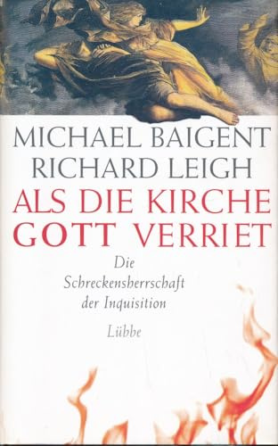 Als die Kirche Gott verriet. Die Schreckensherrschaft der Inquisition. (Lübbe Geschichte)