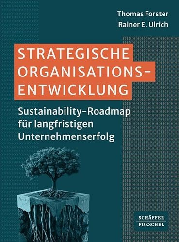 Strategische Organisationsentwicklung: Sustainability-Roadmap für langfristigen Unternehmenserfolg. Wie Sie ESG-Kriterien in die Unternehmenskultur integrieren und sich so Wettbewerbsvorteile sichern