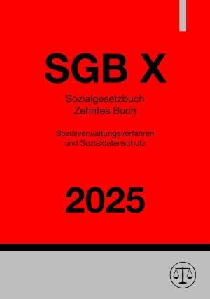 Sozialgesetzbuch - Zehntes Buch - Sozialverwaltungsverfahren und Sozialdatenschutz - SGB X 2025: DE