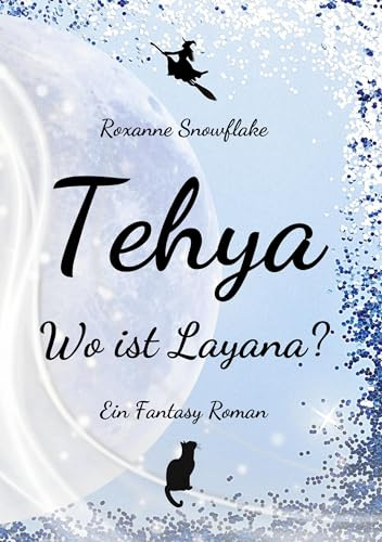 Tehya - Wo ist Layana?: Ein Fantasy Roman