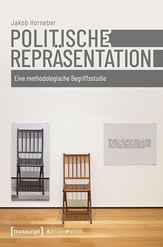 Politische Repräsentation: Eine methodologische Begriffsstudie (Edition Politik)
