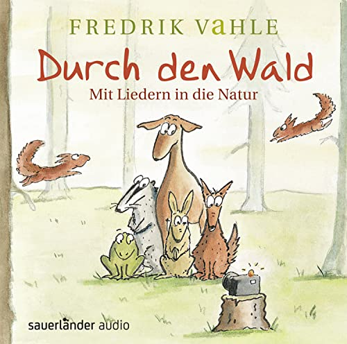 Durch den Wald ...: Mit Kinderliedern in die Natur für Kinder ab 3 Jahren